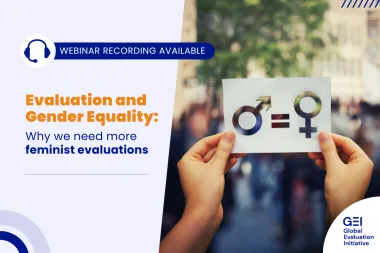 The Global Evaluation Initiative hosted a webinar on Evaluation and Gender Equality: Why we need more feminist evaluations. The webinar recording is now available. 