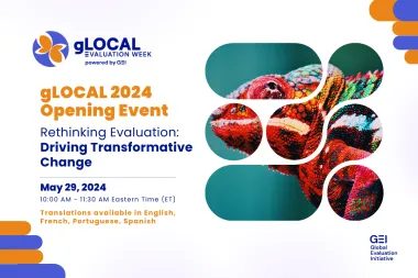 gLOCAL 2024 kicks off with a discussion on "Rethinking Evaluation: Driving Transformative Change." The virtual event will take place on May 29, 2024 from 10:00 AM to 11:30 AM Eastern Time (ET). gLOCAL is organized by the Global Evaluation Initiative (GEI) and the Centers for Learning on Evaluation and Results (CLEAR), GEI's implementing partners in different regions of the world.